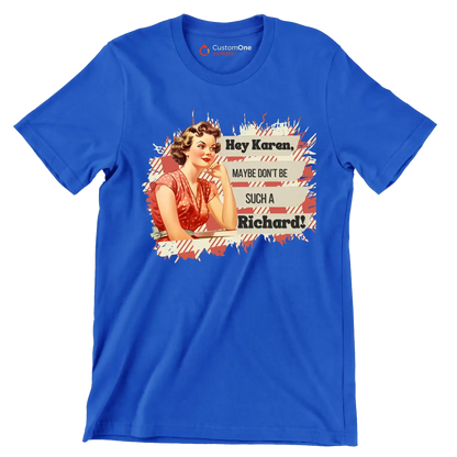 Hey Karen, maybe don't be such a Richard! - Retro Themed T-Shirt-Blue-S-Custom One Express