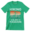 Hiking is my passion - Hiking Themed T-Shirt-Green-S-Custom One Express