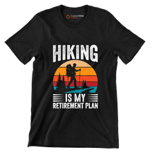 Hiking is my retirement plan - Retirement Themed T-Shirt-Black-S-Custom One Express