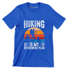 Hiking is my retirement plan - Retirement Themed T-Shirt-Blue-S-Custom One Express