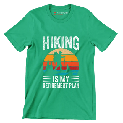 Hiking is my retirement plan - Retirement Themed T-Shirt-Green-S-Custom One Express