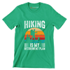 Hiking is my retirement plan - Retirement Themed T-Shirt-Green-S-Custom One Express