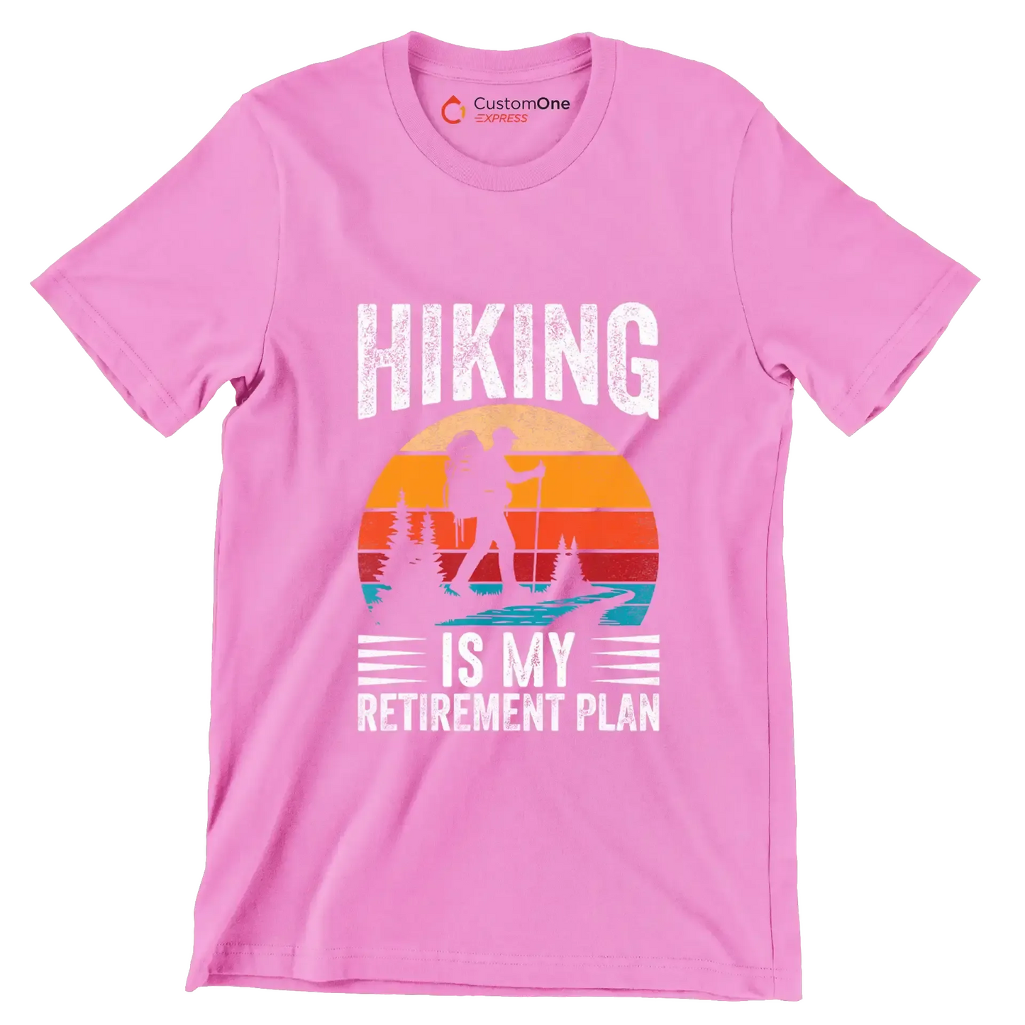Hiking is my retirement plan - Retirement Themed T-Shirt-Pink-S-Custom One Express