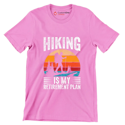 Hiking is my retirement plan - Retirement Themed T-Shirt-Pink-S-Custom One Express