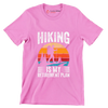 Hiking is my retirement plan - Retirement Themed T-Shirt-Pink-S-Custom One Express