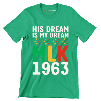 His dream is my dream Mlk 1963 - Martin Luther King T-Shirt-Green-S-Custom One Express
