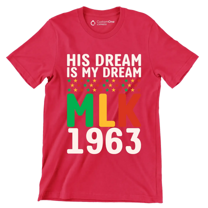 His dream is my dream Mlk 1963 - Martin Luther King T-Shirt-Red-S-Custom One Express