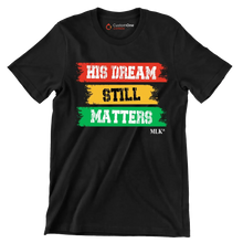 His dream still matters - Martin Luther King T-Shirt-Black-S-Custom One Express