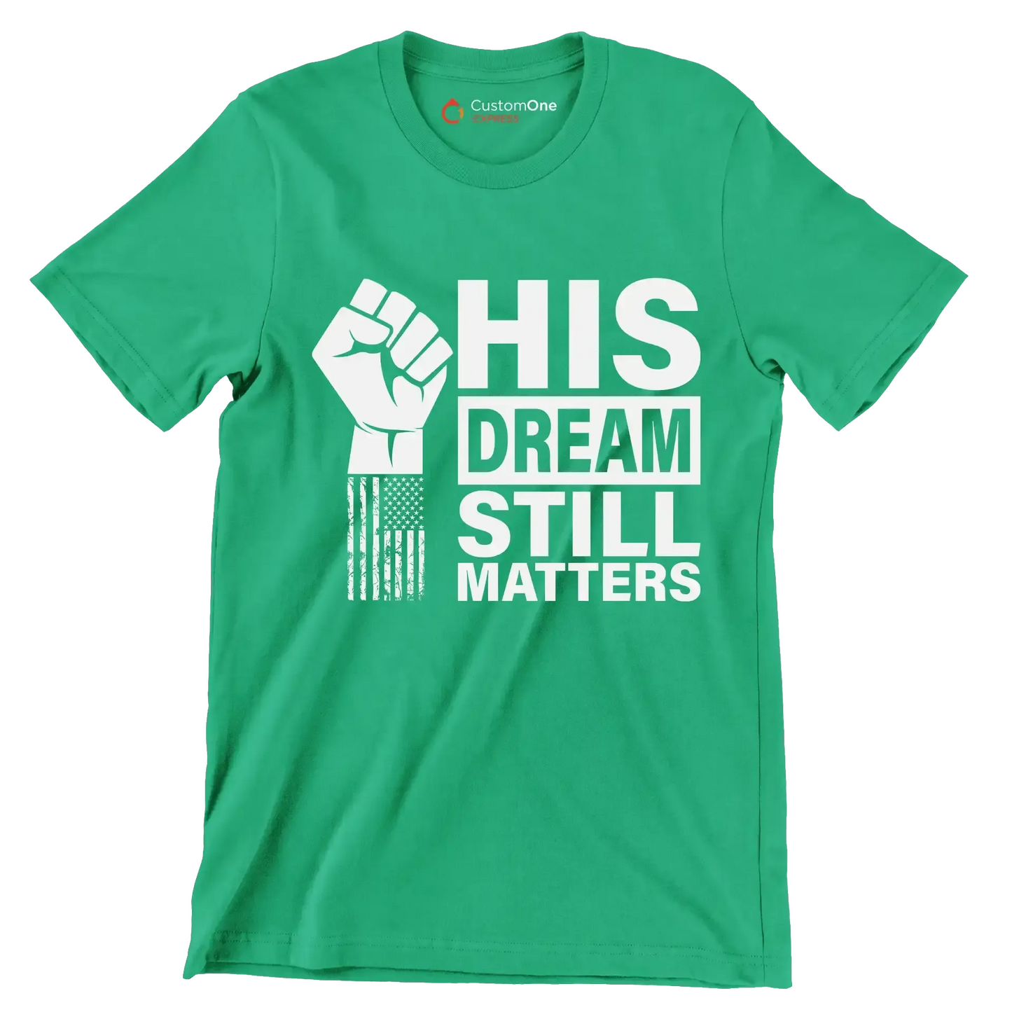 His dream still matters - Martin Luther King T-Shirt-Green-S-Custom One Express