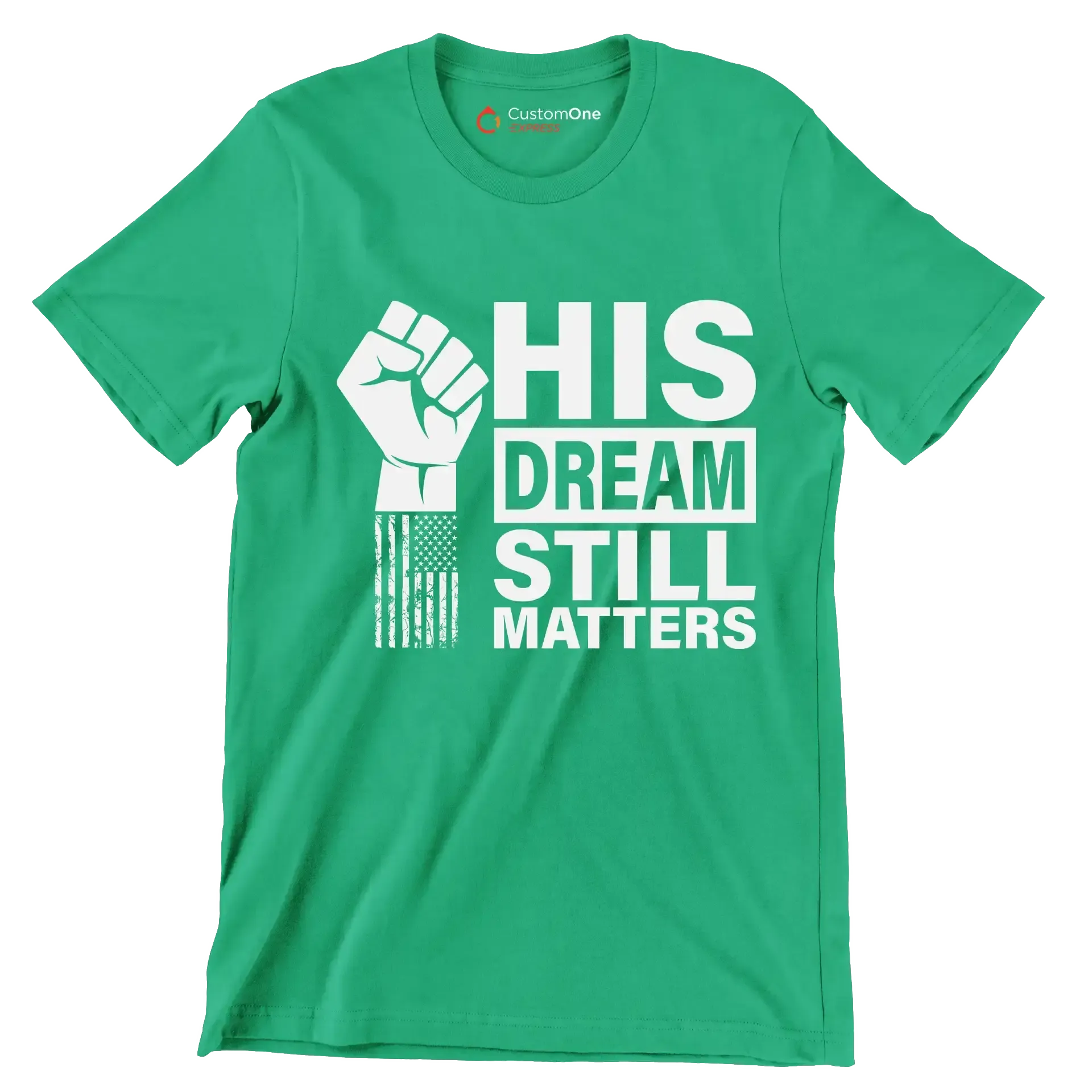 His dream still matters - Martin Luther King T-Shirt-Green-S-Custom One Express