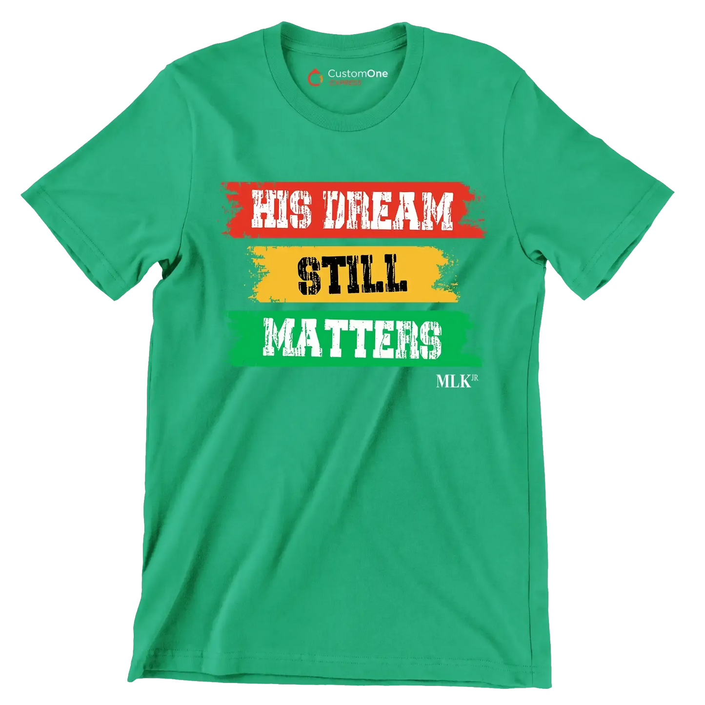 His dream still matters - Martin Luther King T-Shirt-Green-S-Custom One Express