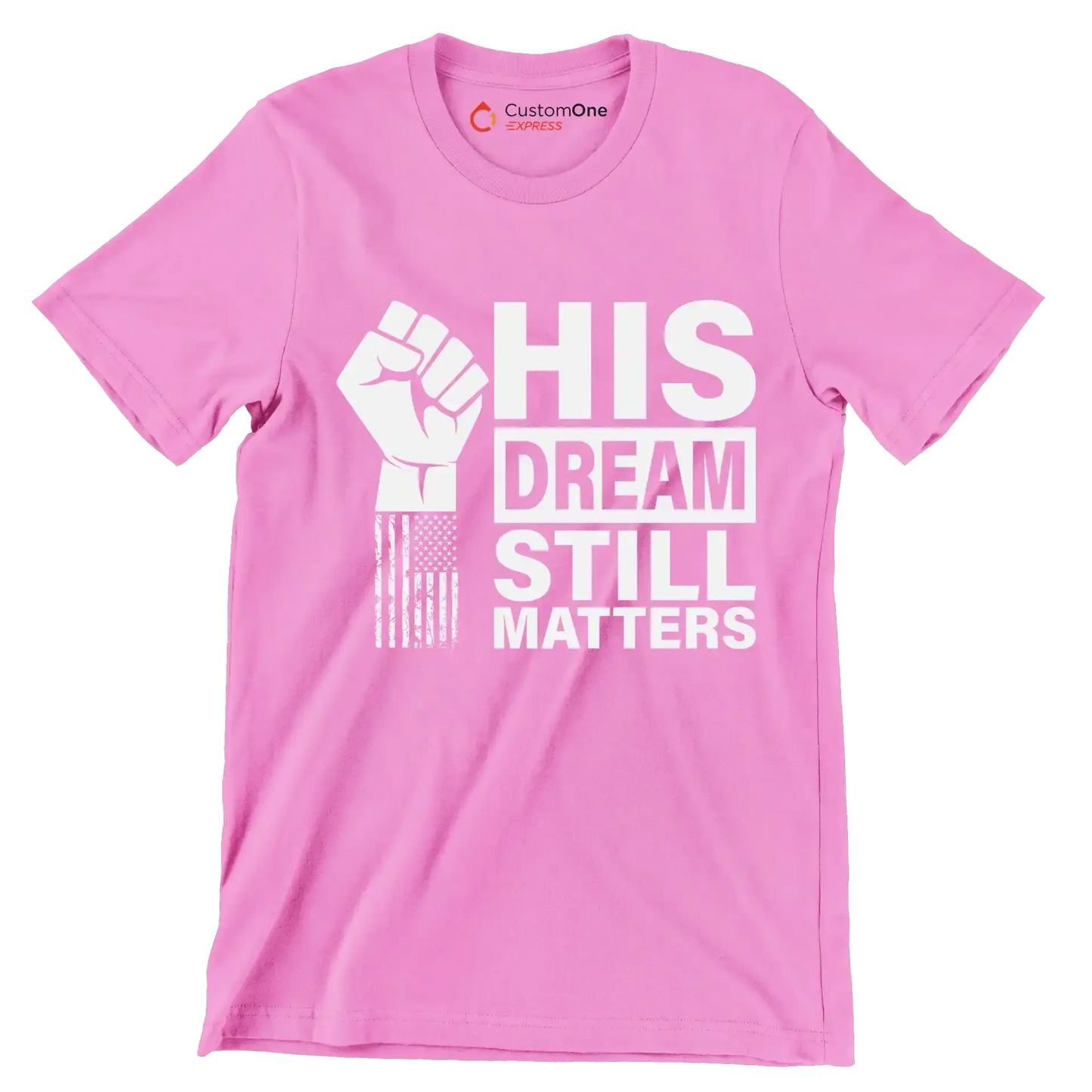 His dream still matters - Martin Luther King T-Shirt-Pink-S-Custom One Express