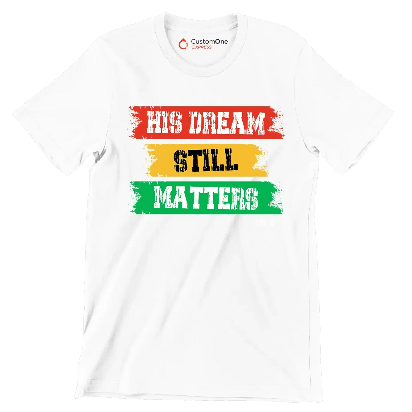 His dream still matters - Martin Luther King T-Shirt-White-S-Custom One Express