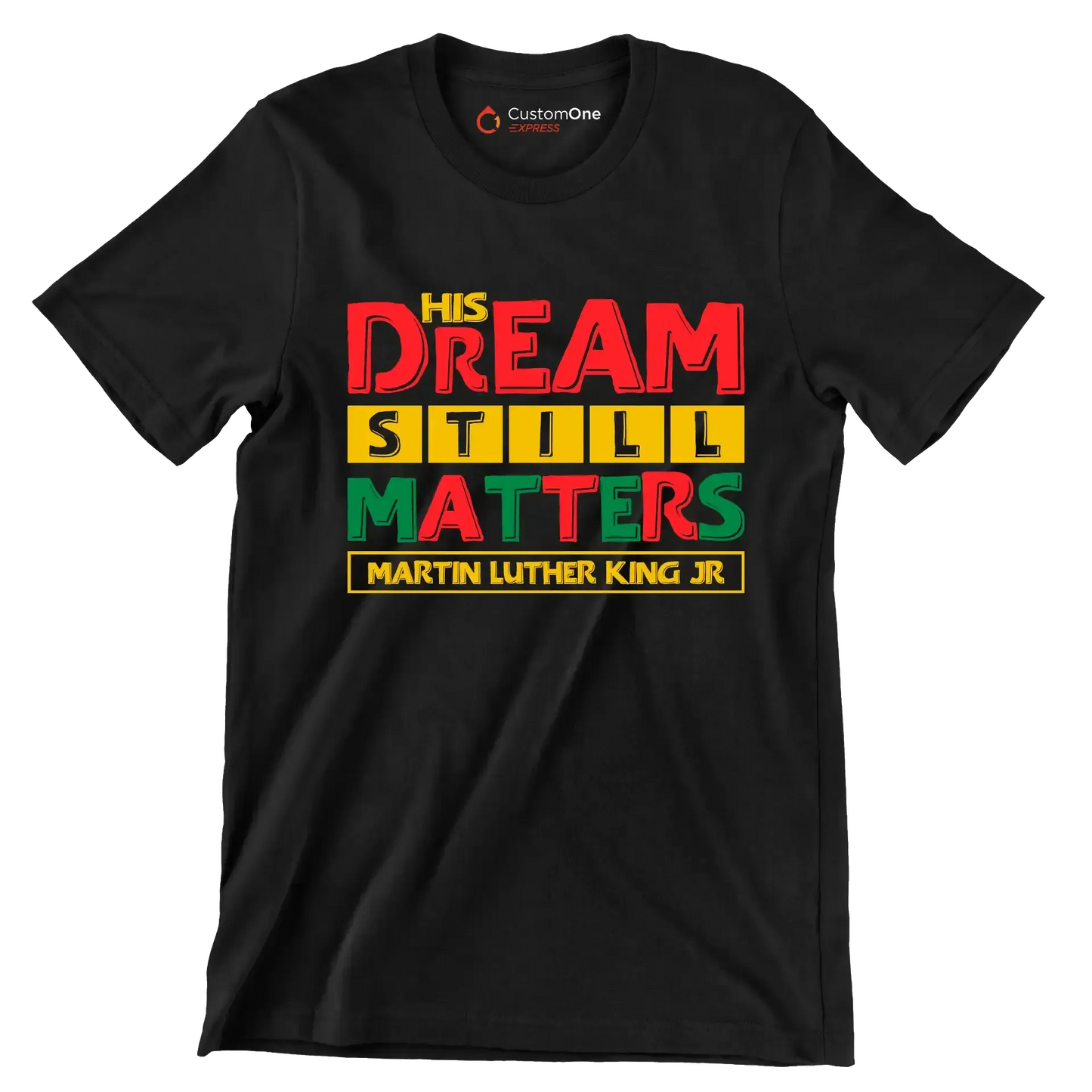 His dream still matters martin luther king jr - Martin Luther King T-Shirt-Black-S-Custom One Express