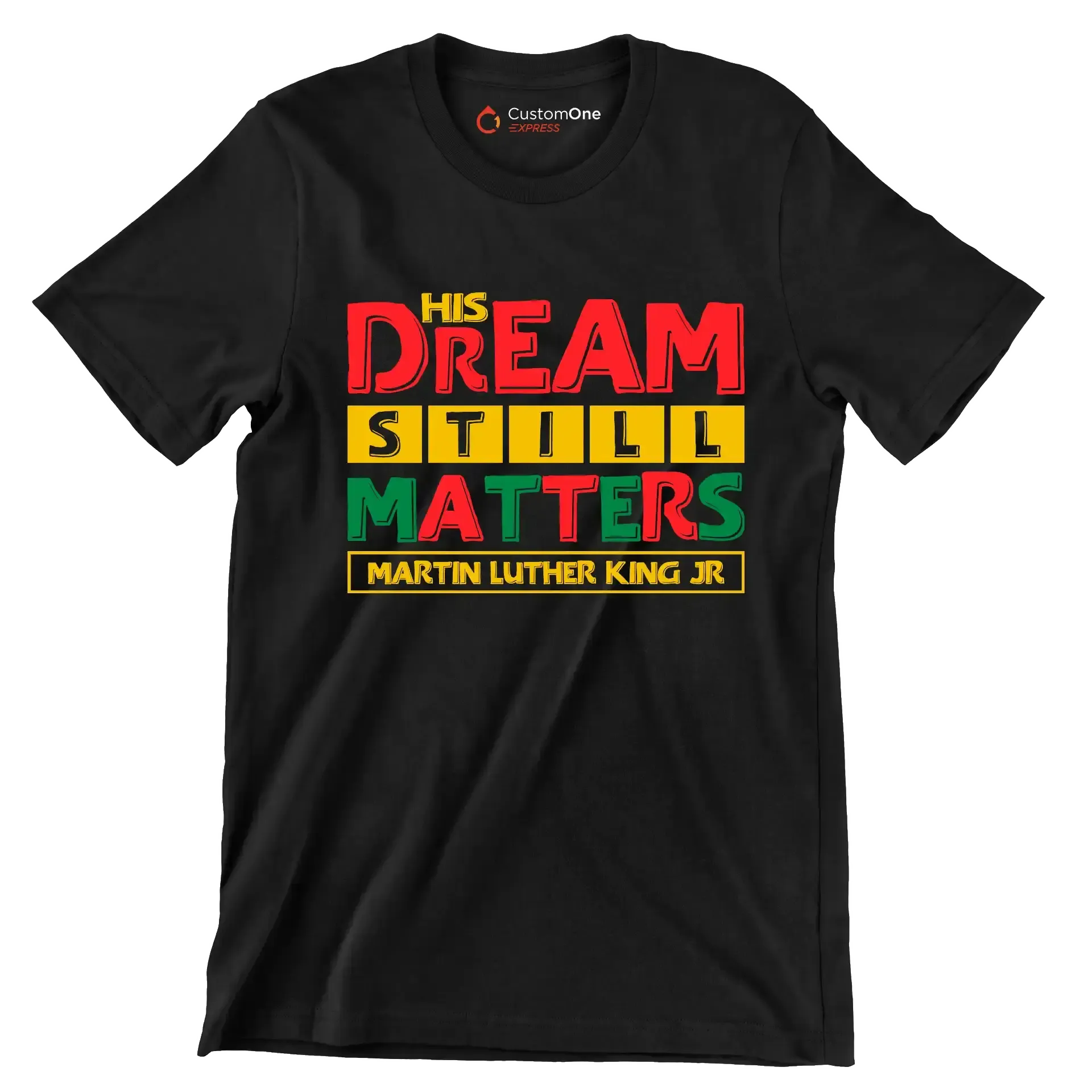 His dream still matters martin luther king jr - Martin Luther King T-Shirt-Black-S-Custom One Express