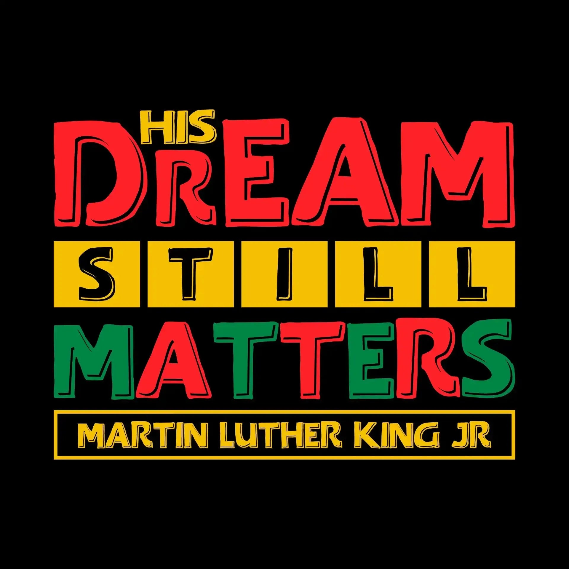 His dream still matters martin luther king jr - Martin Luther King T-Shirt-Black-S-Custom One Express
