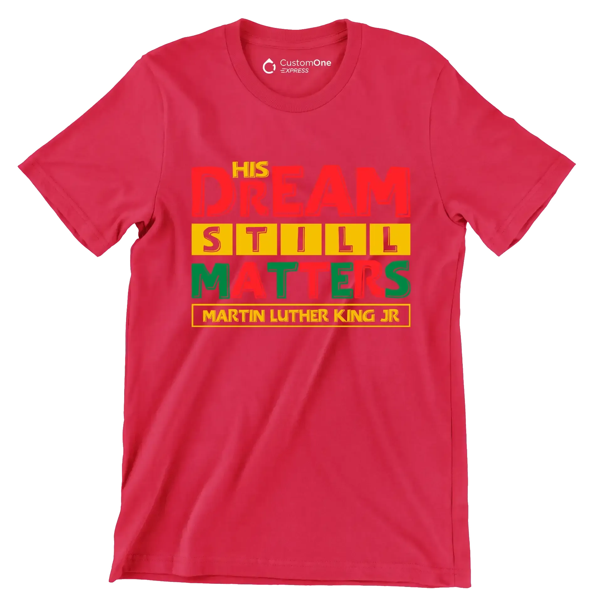 His dream still matters martin luther king jr - Martin Luther King T-Shirt-Red-S-Custom One Express