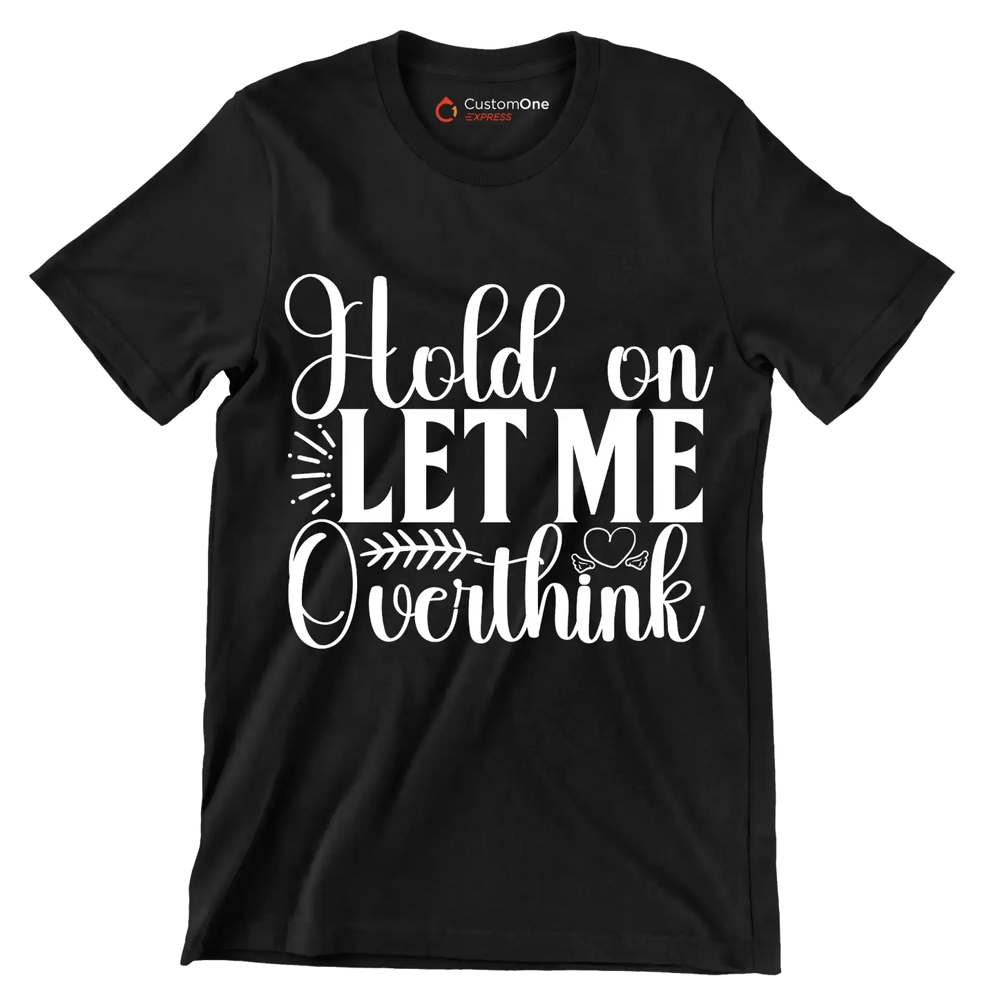 Hold on let me overthink this - Sarcasm Themed T-Shirt-Black-S-Custom One Express
