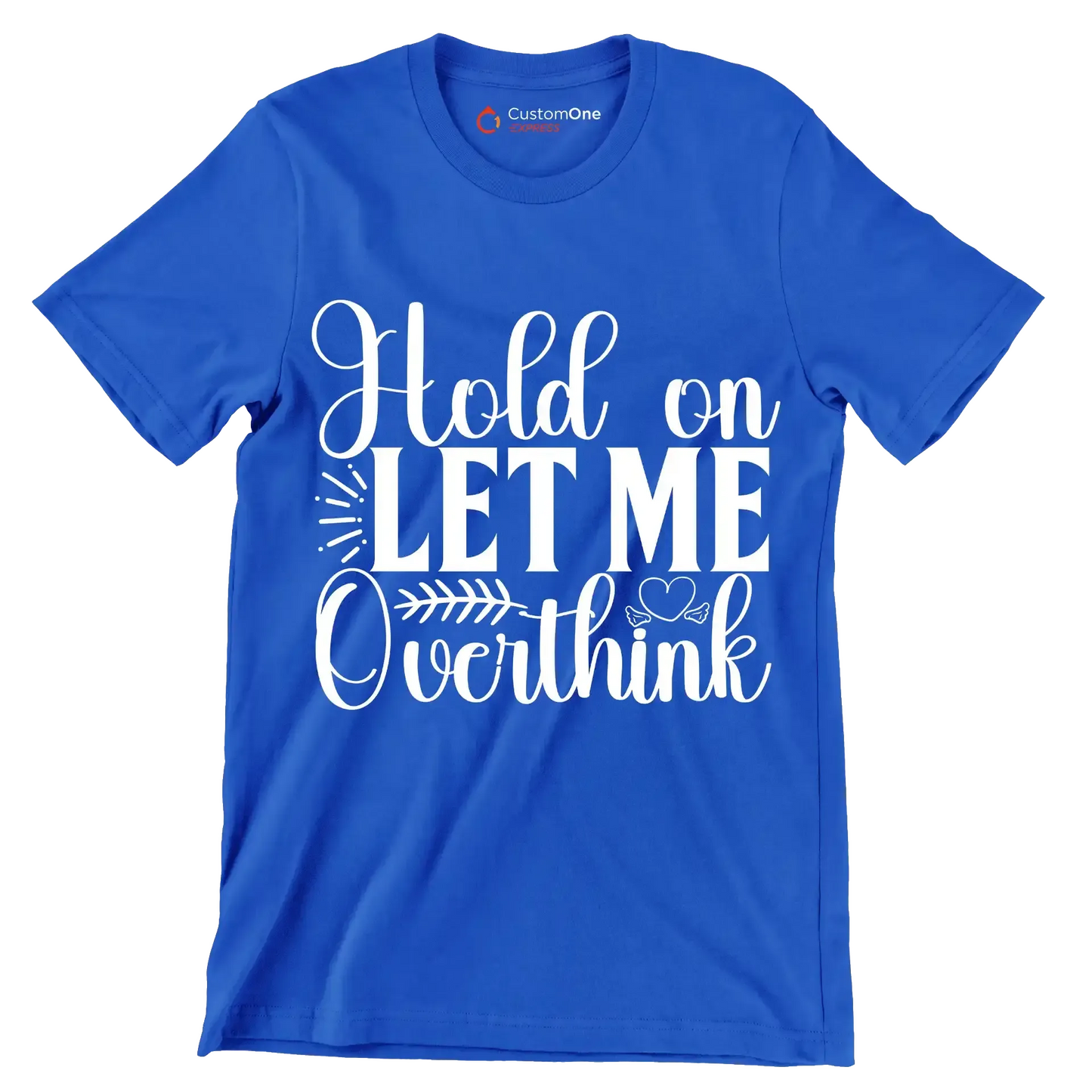 Hold on let me overthink this - Sarcasm Themed T-Shirt-Blue-S-Custom One Express