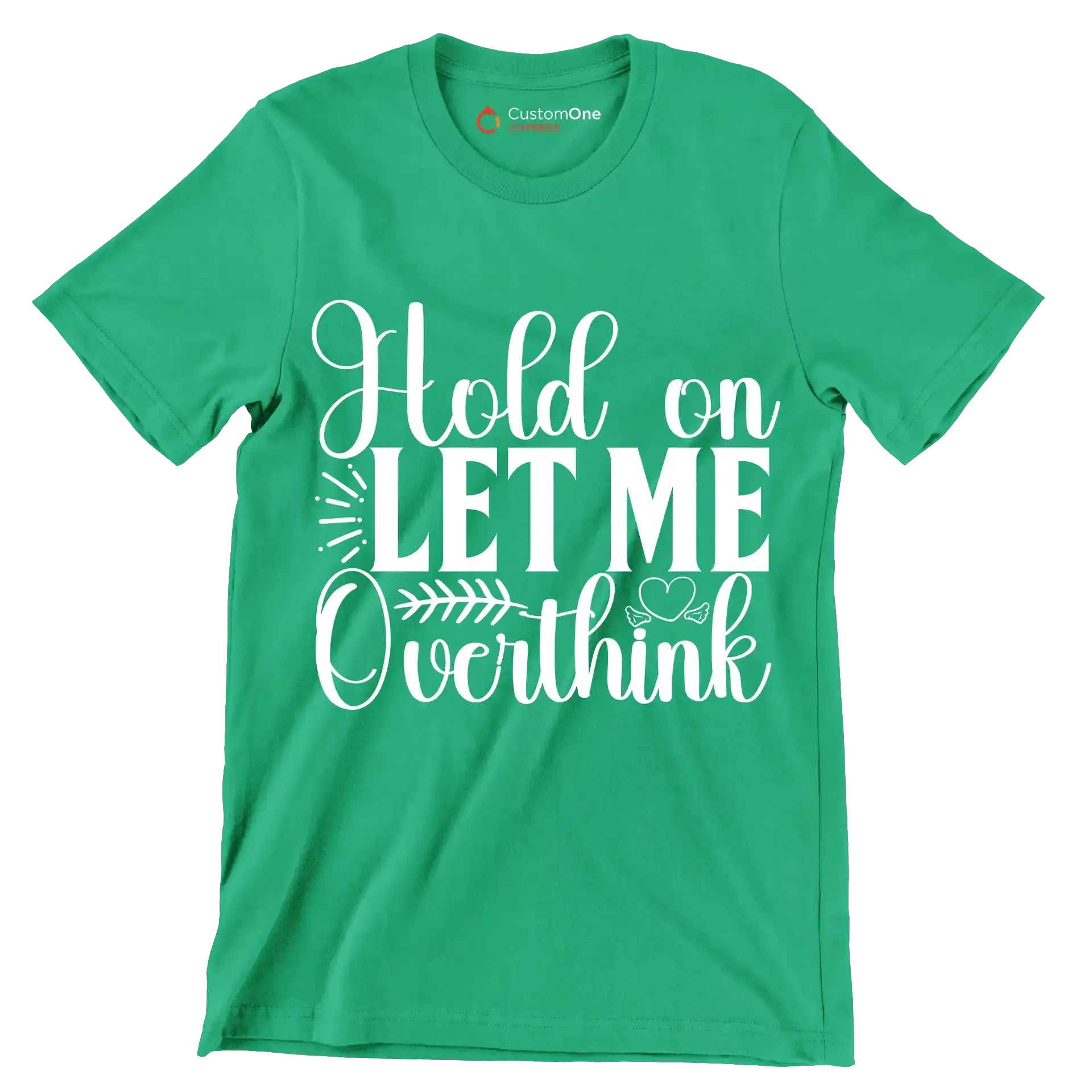 Hold on let me overthink this - Sarcasm Themed T-Shirt-Green-S-Custom One Express