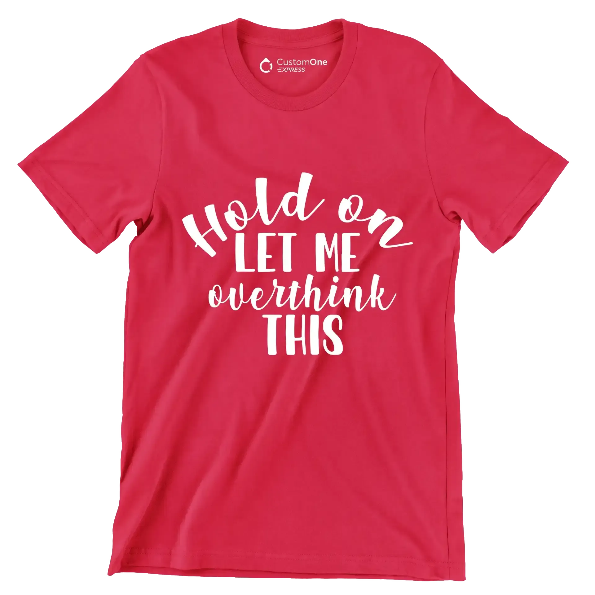 Hold on let me overthink this - Sarcasm Themed T-Shirt-Red-S-Custom One Express