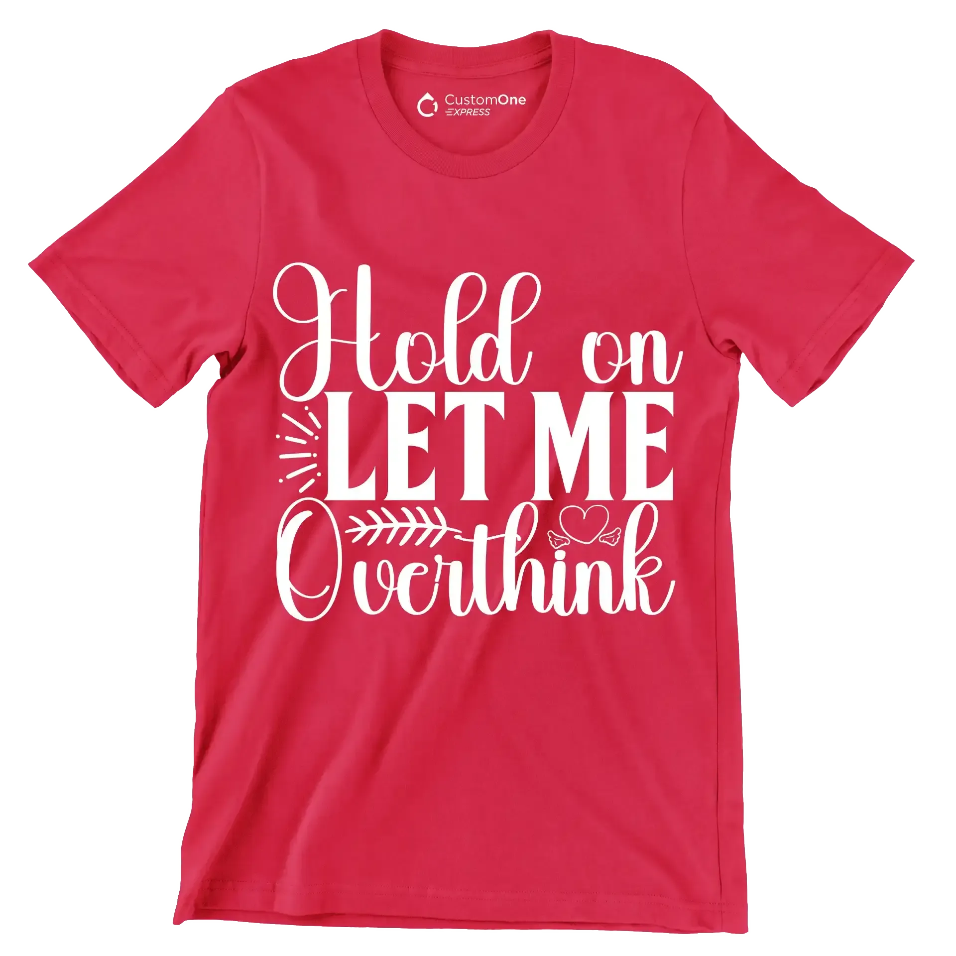 Hold on let me overthink this - Sarcasm Themed T-Shirt-Red-S-Custom One Express