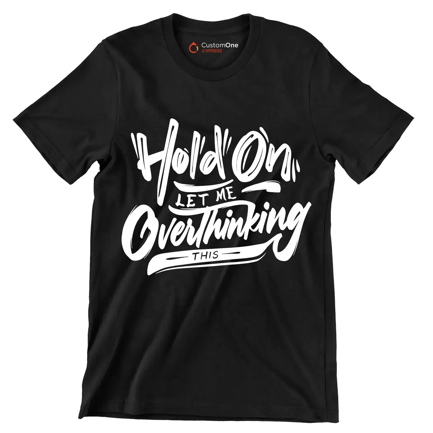Hold on let me overthinking this - Sarcasm Themed T-Shirt-Black-S-Custom One Express