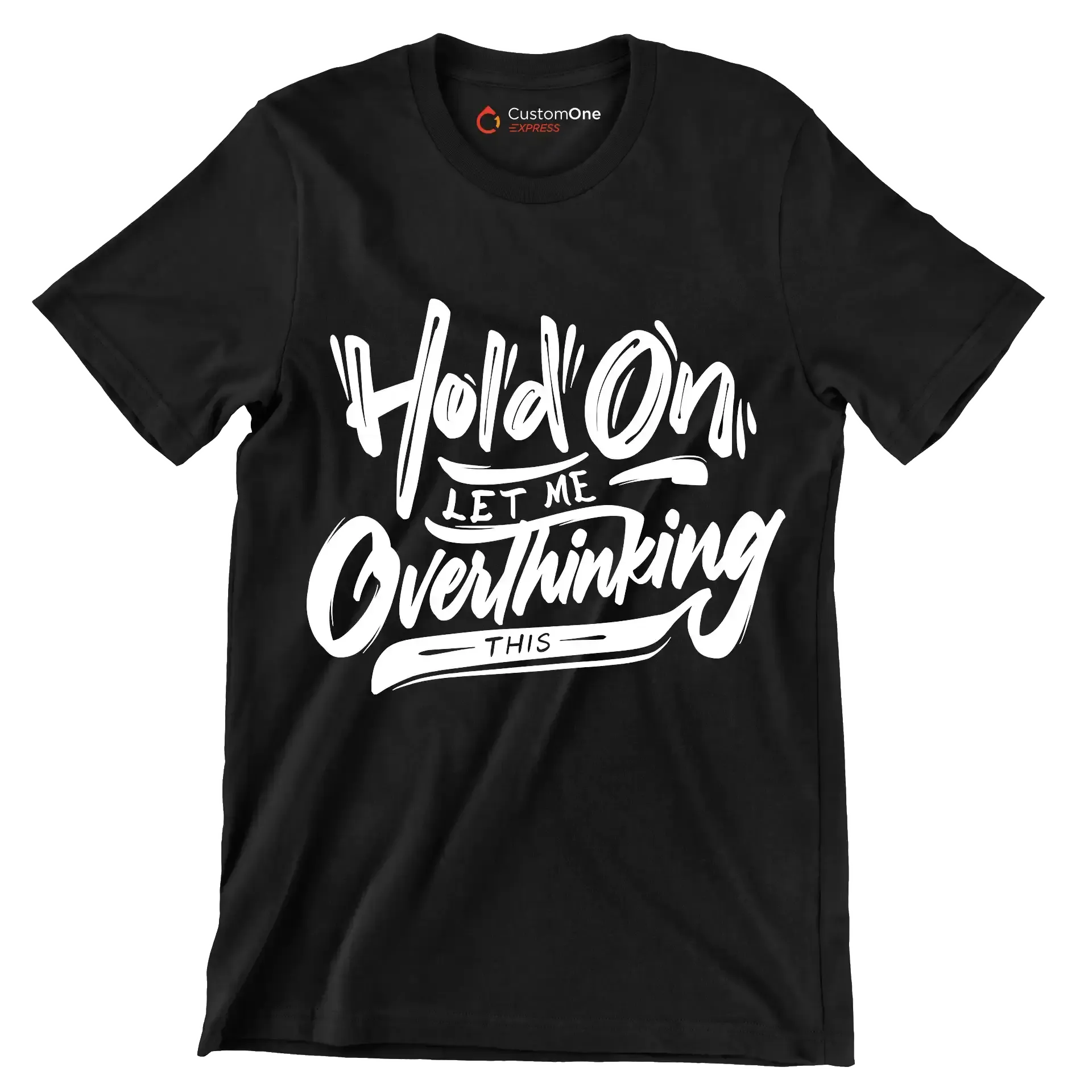 Hold on let me overthinking this - Sarcasm Themed T-Shirt-Black-S-Custom One Express
