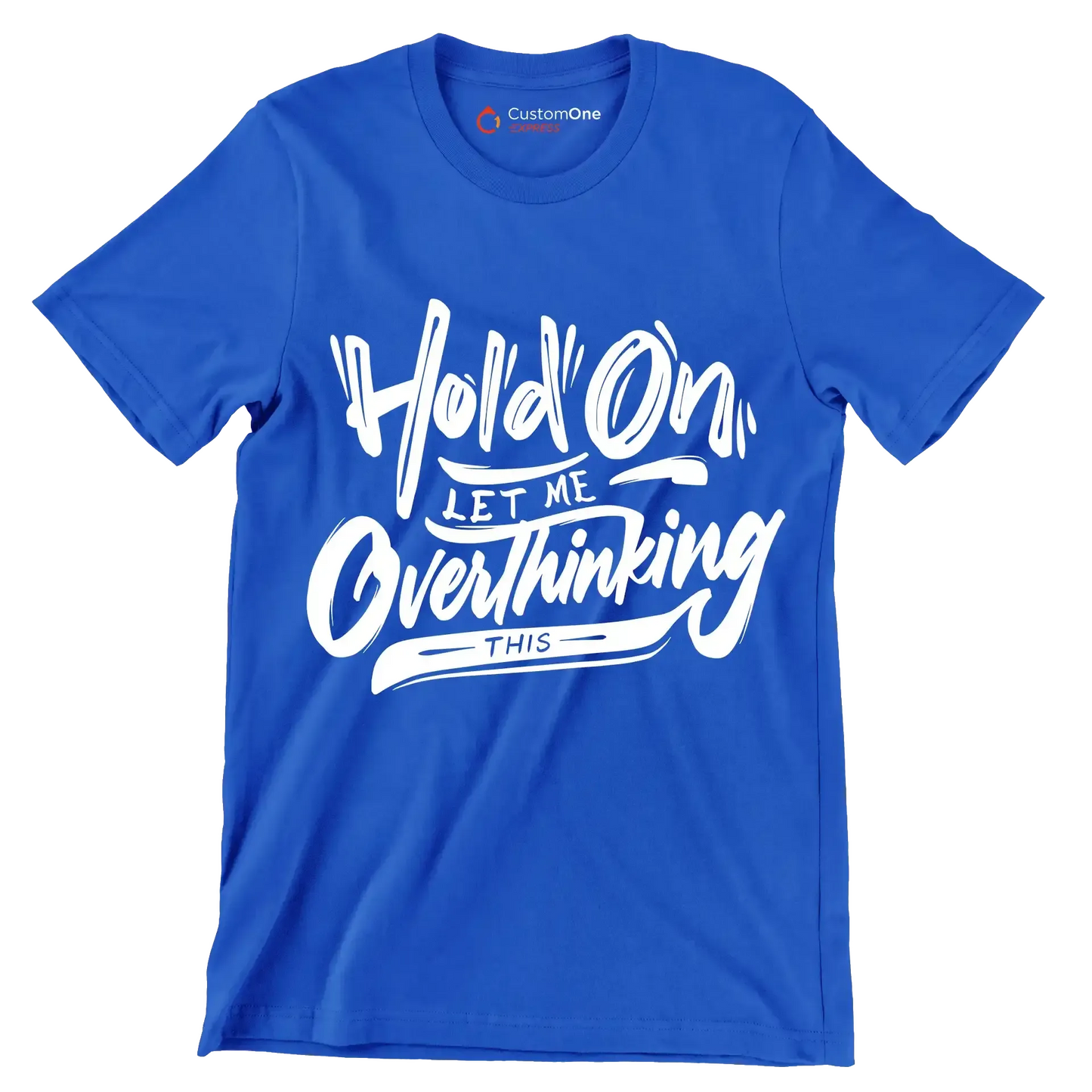 Hold on let me overthinking this - Sarcasm Themed T-Shirt-Blue-S-Custom One Express