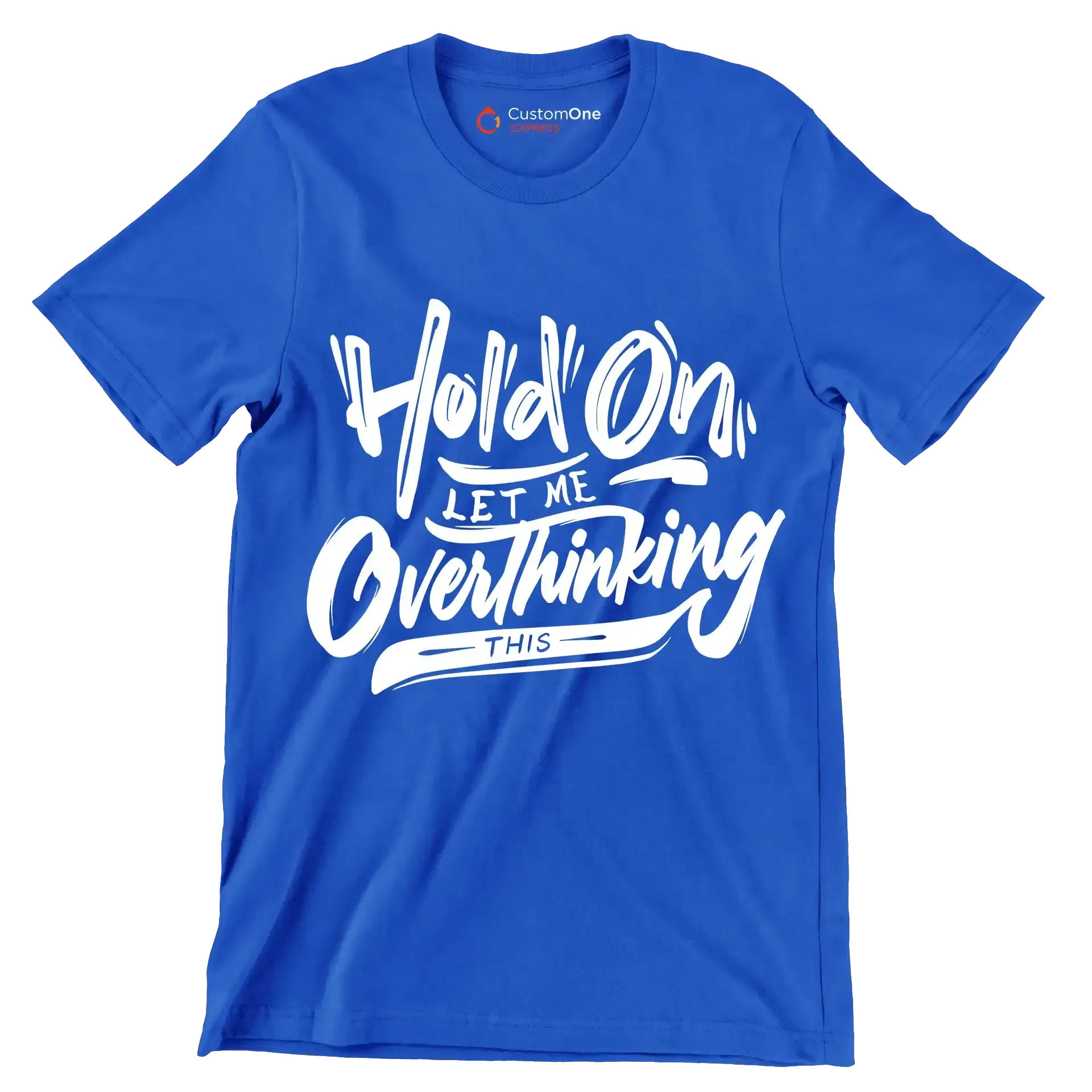 Hold on let me overthinking this - Sarcasm Themed T-Shirt-Blue-S-Custom One Express