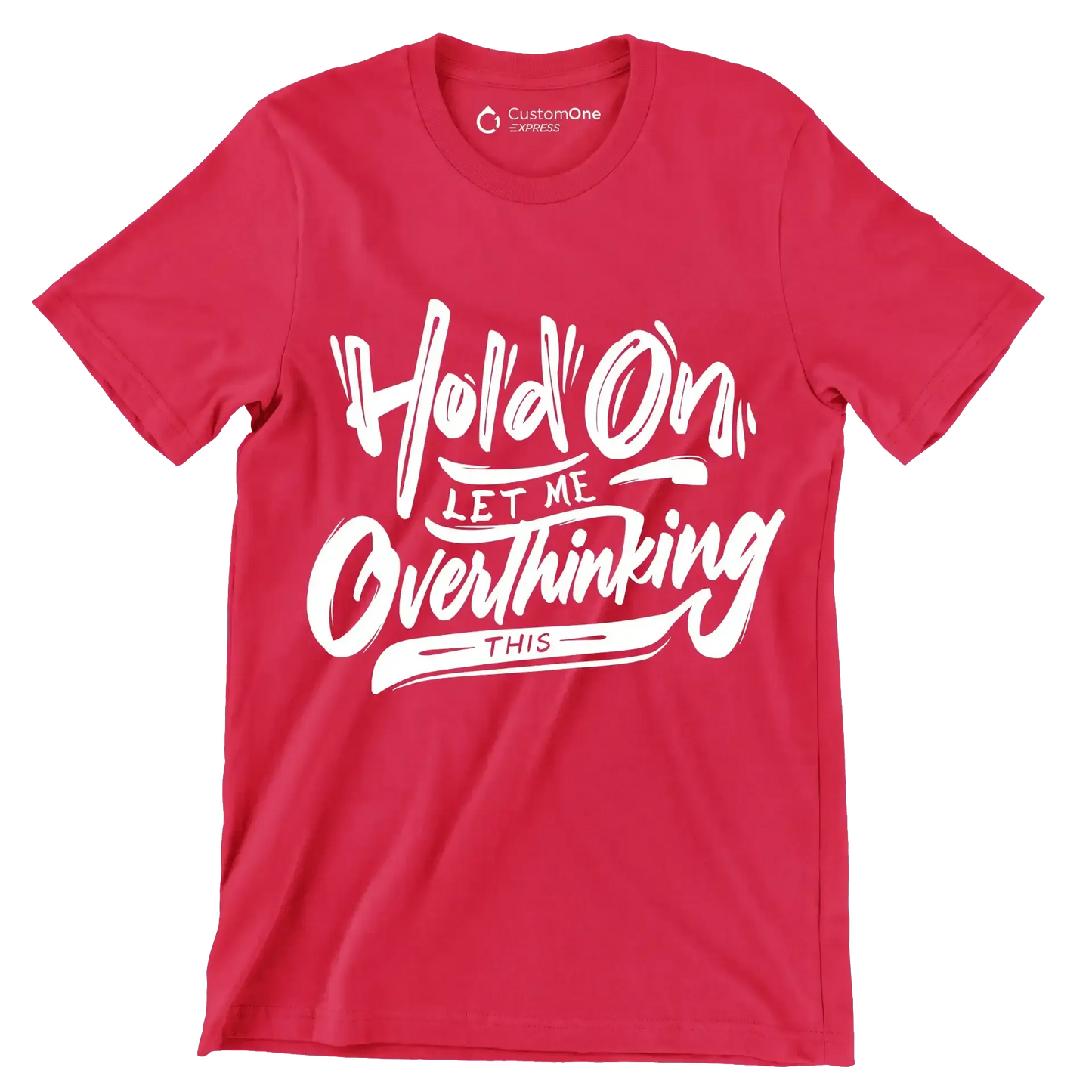 Hold on let me overthinking this - Sarcasm Themed T-Shirt-Red-S-Custom One Express