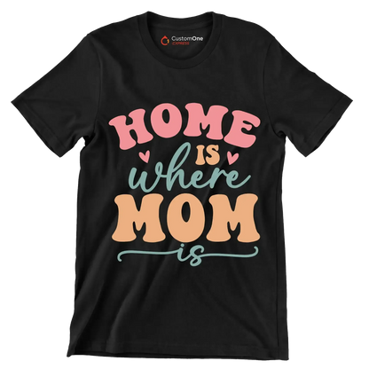 Home Is Where Mom Is - Mother’s Day T-Shirt-Black-S-Custom One Express