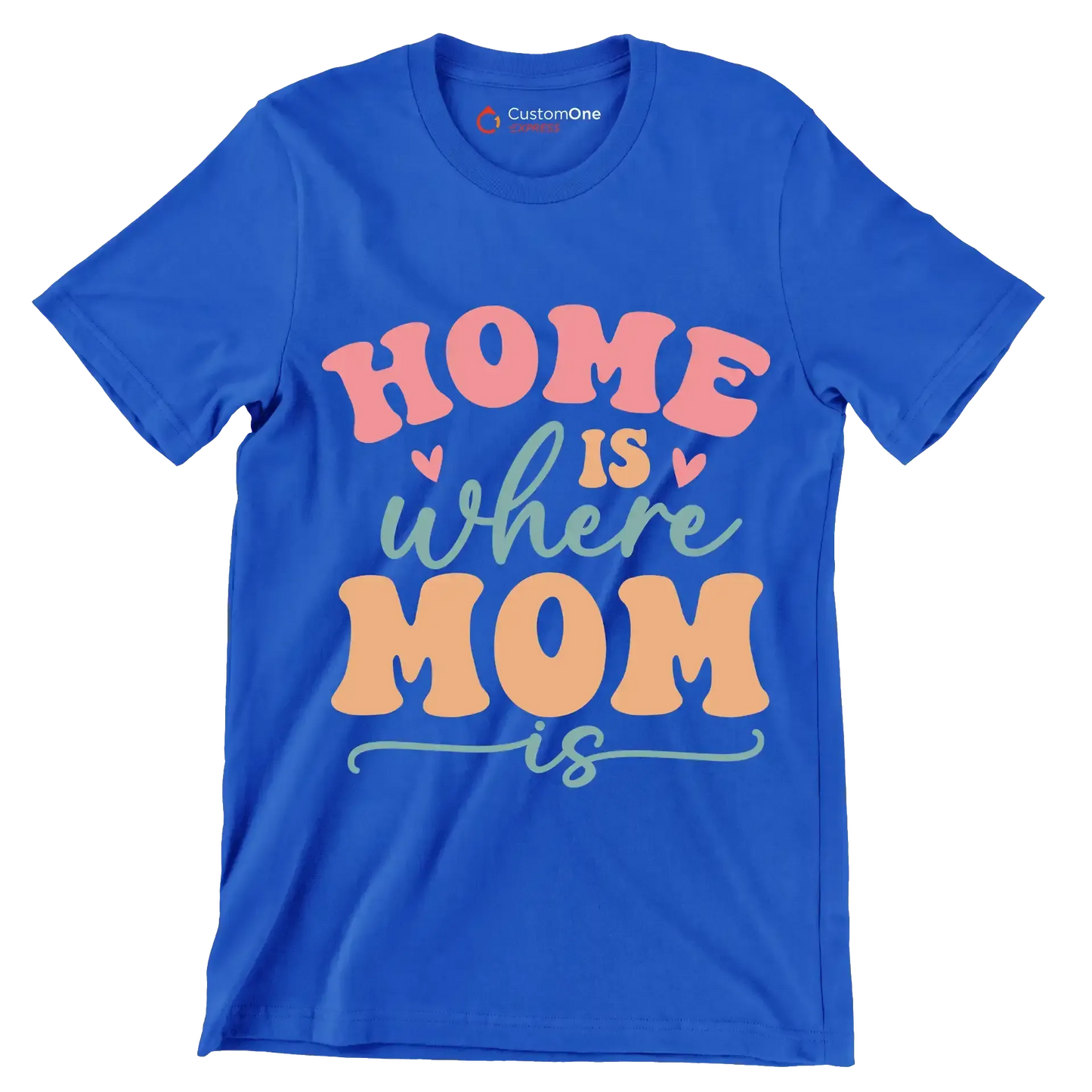 Home Is Where Mom Is - Mother’s Day T-Shirt-Blue-S-Custom One Express