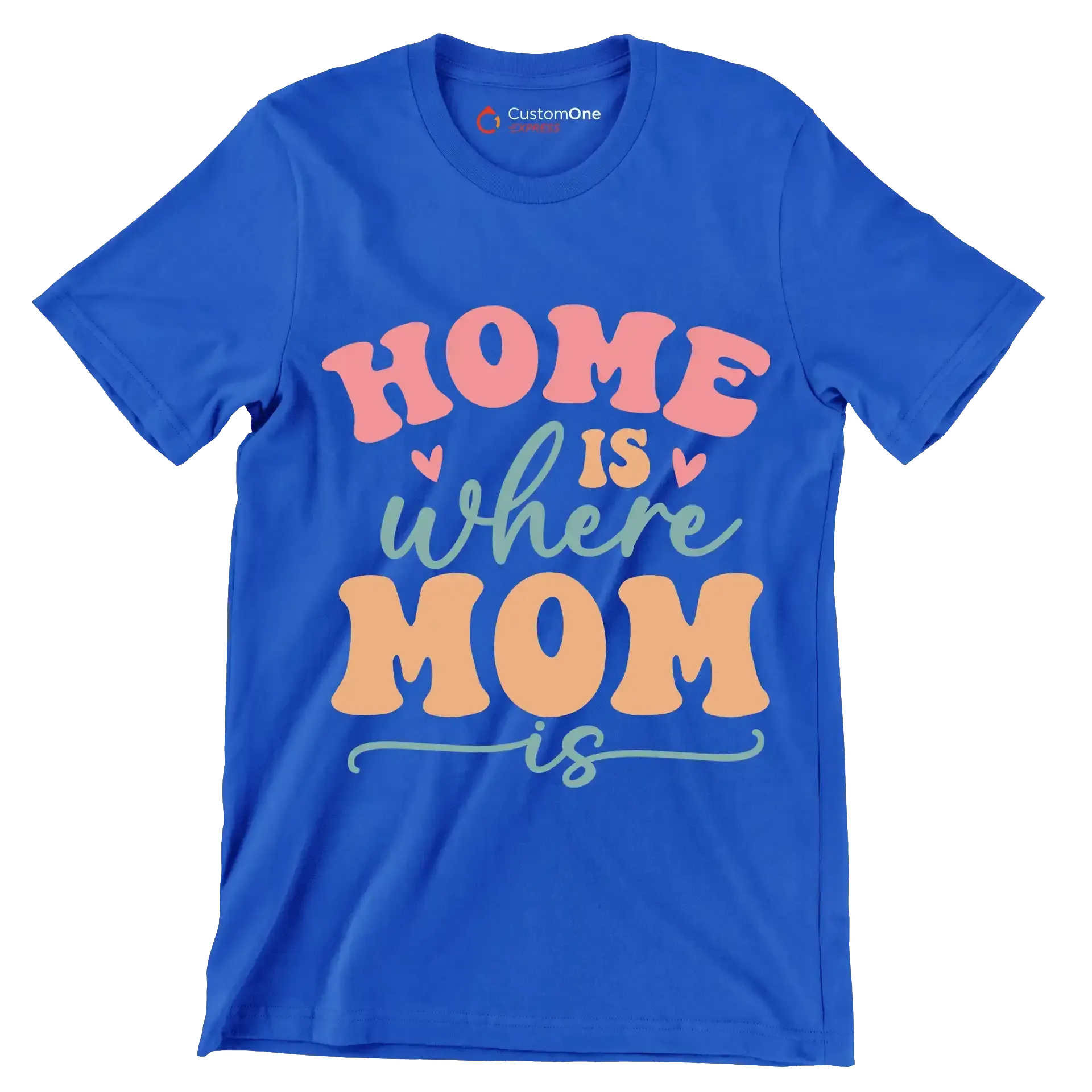 Home Is Where Mom Is - Mother’s Day T-Shirt-Blue-S-Custom One Express