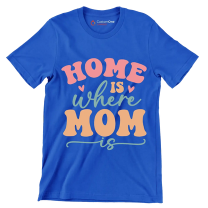 Home Is Where Mom Is - Mother’s Day T-Shirt-Blue-S-Custom One Express