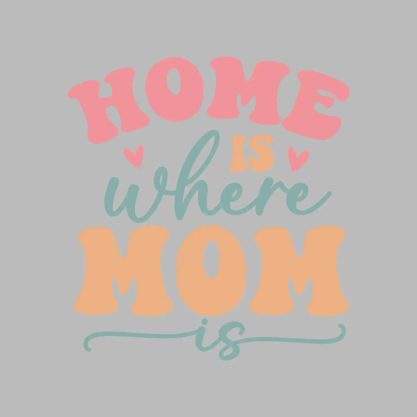 Home Is Where Mom Is - Mother’s Day T-Shirt-Black-S-Custom One Express
