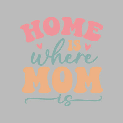 Home Is Where Mom Is - Mother’s Day T-Shirt-Black-S-Custom One Express