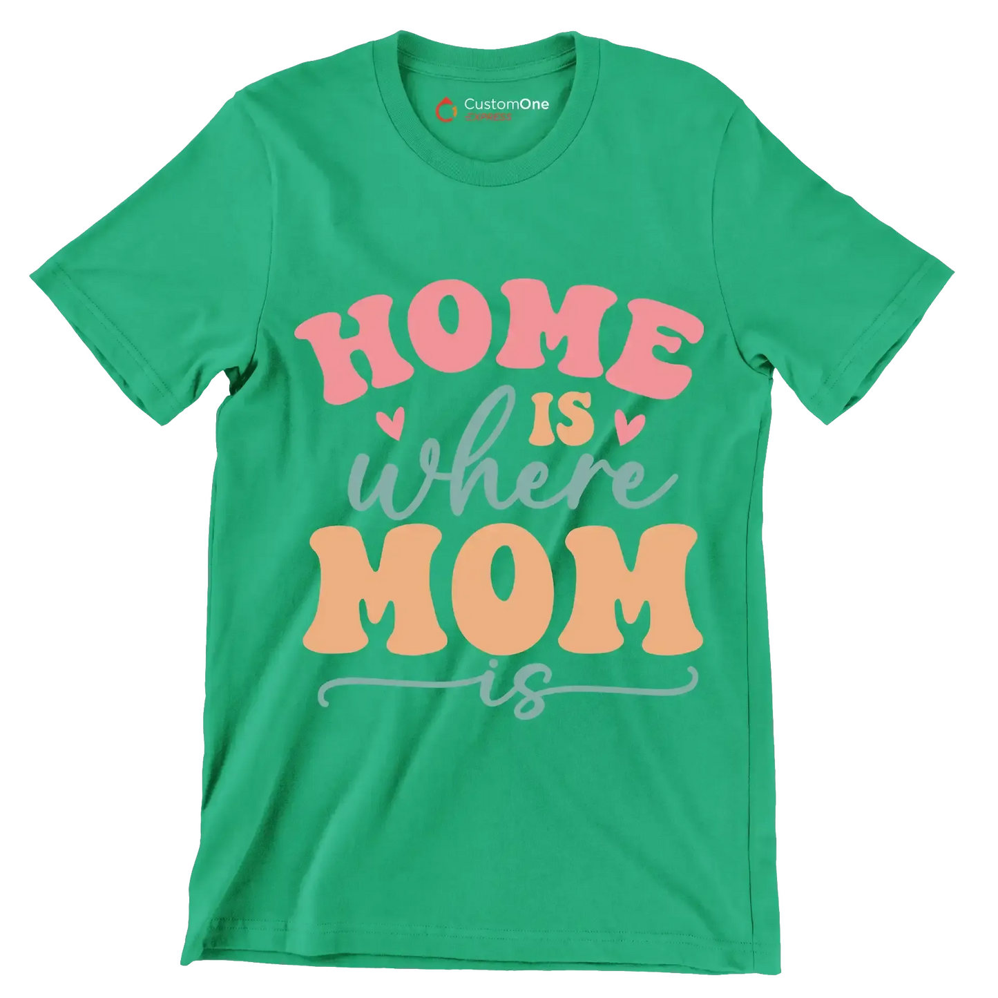 Home Is Where Mom Is - Mother’s Day T-Shirt-Green-S-Custom One Express