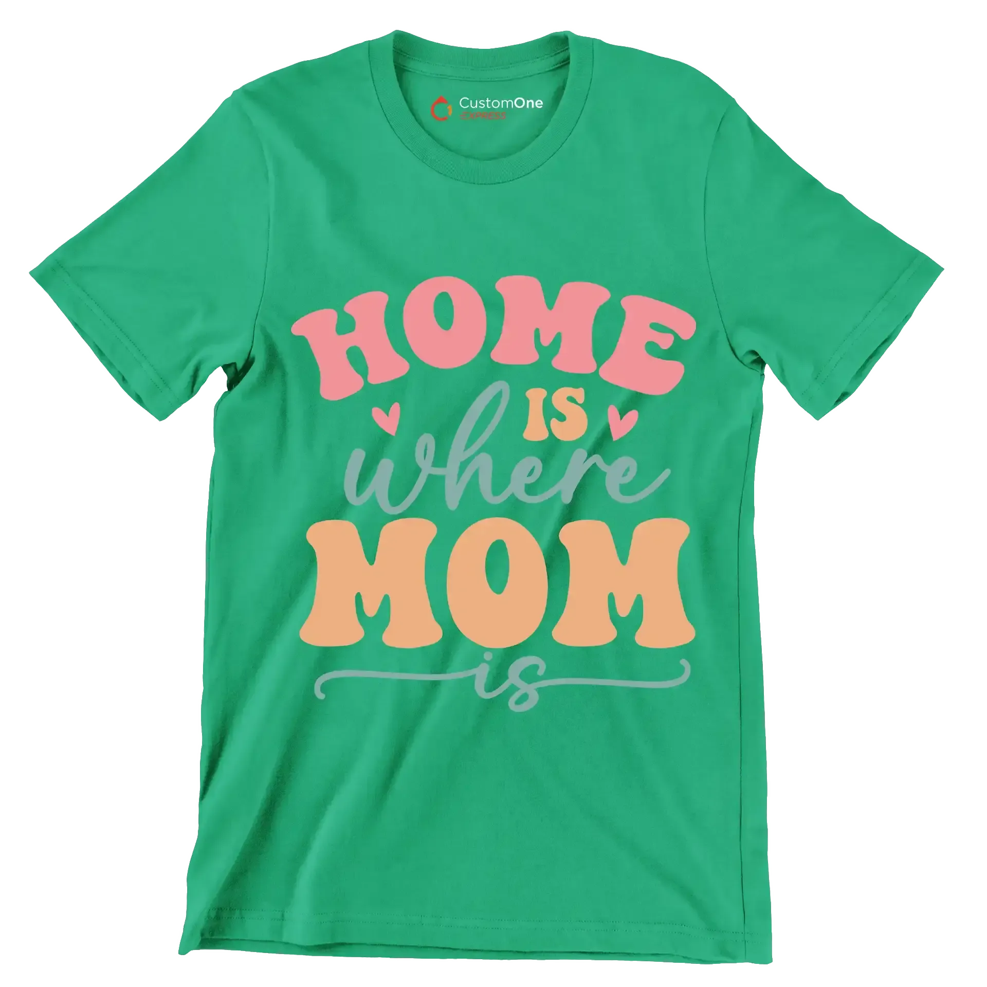 Home Is Where Mom Is - Mother’s Day T-Shirt-Green-S-Custom One Express