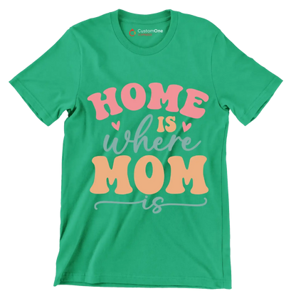 Home Is Where Mom Is - Mother’s Day T-Shirt-Green-S-Custom One Express