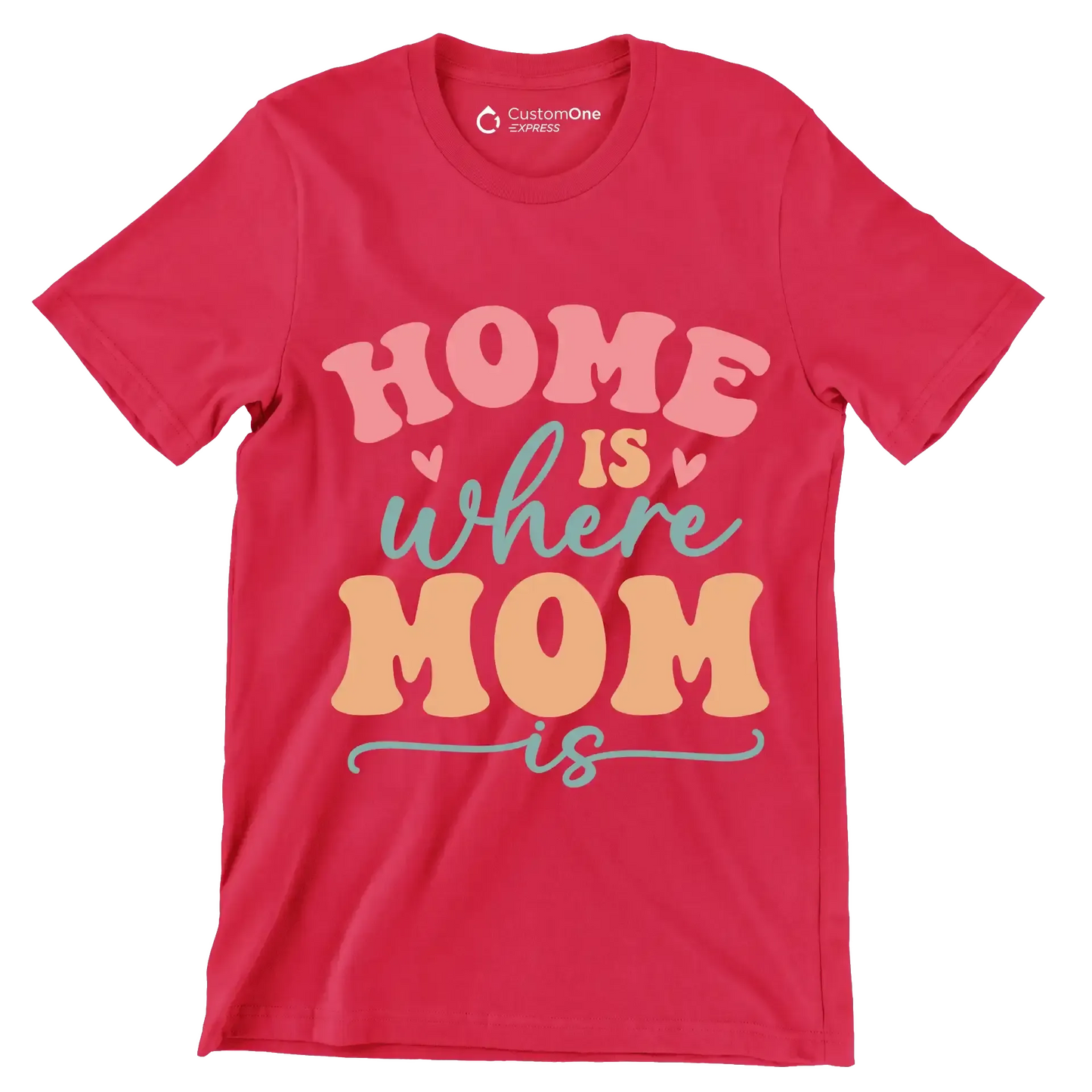 Home Is Where Mom Is - Mother’s Day T-Shirt-Red-S-Custom One Express