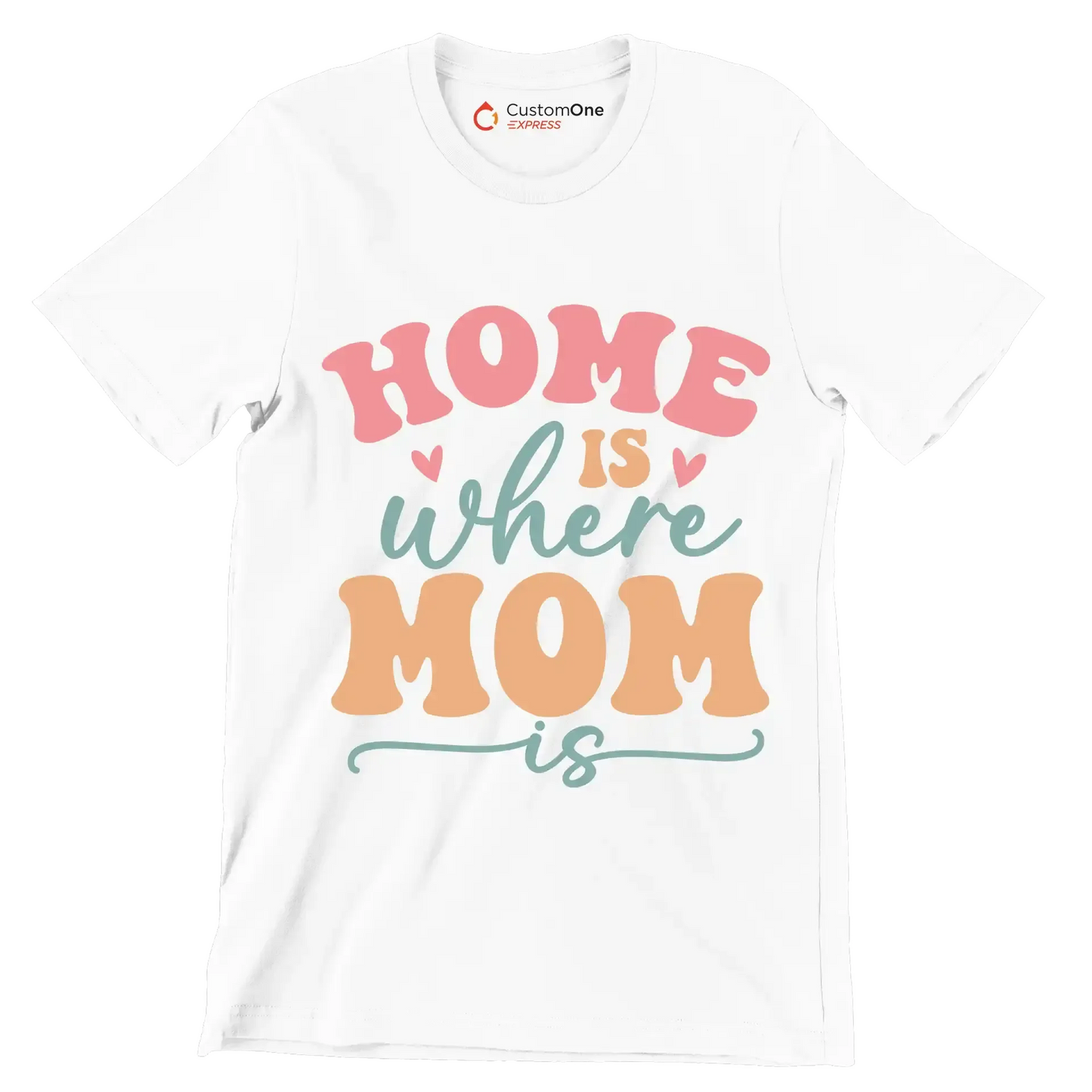 Home Is Where Mom Is - Mother’s Day T-Shirt-White-S-Custom One Express