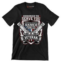 Honored to serve you united states armed forces veteran - Veterans Themed T-Shirt-Black-S-Custom One Express