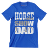 Horse Show Dad - Father’s Day T-Shirt-Blue-S-Custom One Express