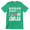 Horse Show Dad - Father’s Day T-Shirt-Green-S-Custom One Express