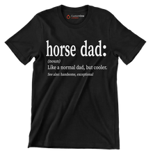 Horse dad (noun) like a normal dad, but cooler. see also handsome, exceptional - Father’s Day T-Shirt-Black-S-Custom One Express