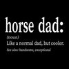 Horse dad (noun) like a normal dad, but cooler. see also handsome, exceptional - Father’s Day T-Shirt-Black-S-Custom One Express