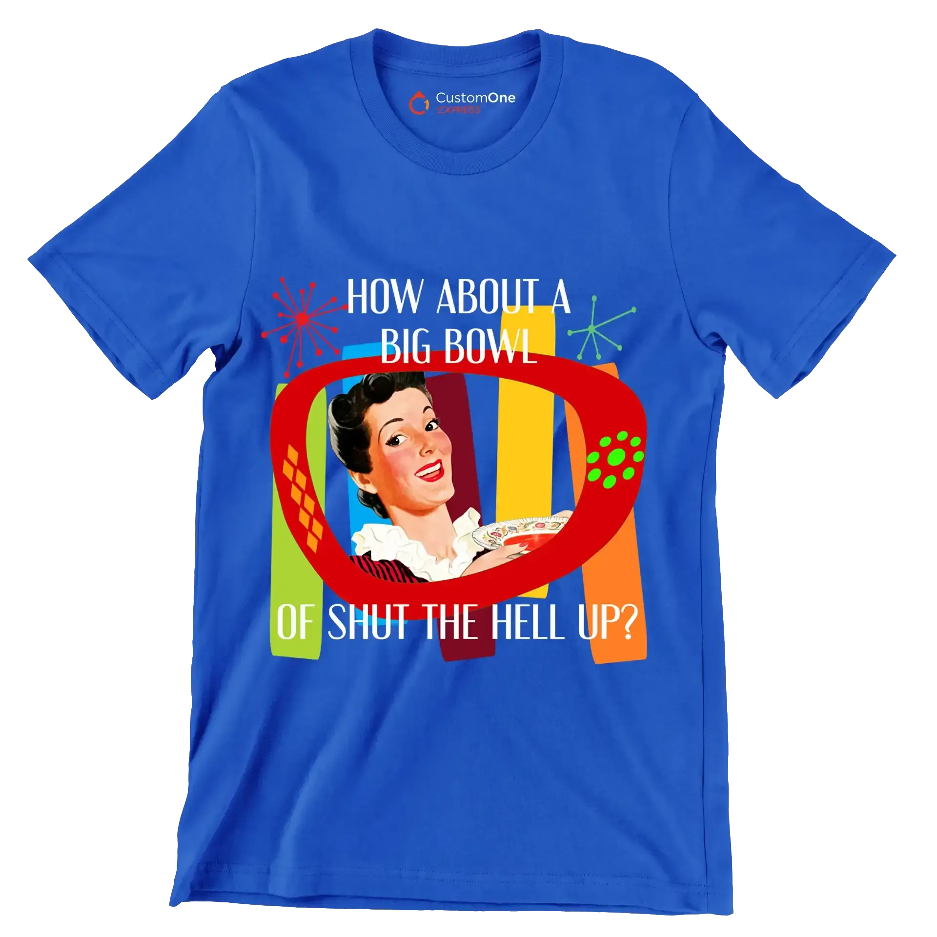 How about a big bowl of shut the hell up - Retro Themed T-Shirt-Blue-S-Custom One Express