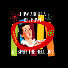 How about a big bowl of shut the hell up - Retro Themed T-Shirt-Black-S-Custom One Express