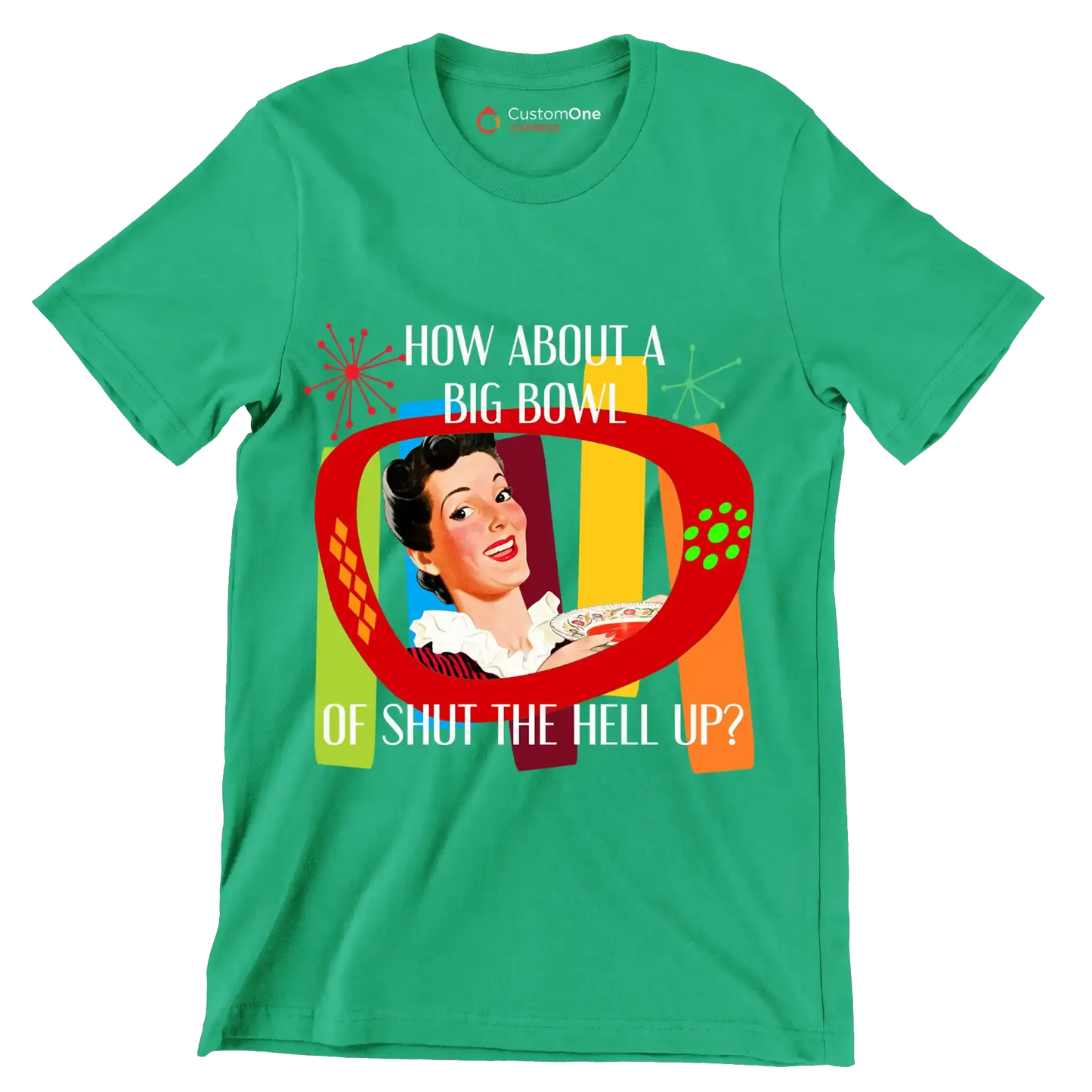 How about a big bowl of shut the hell up - Retro Themed T-Shirt-Green-S-Custom One Express